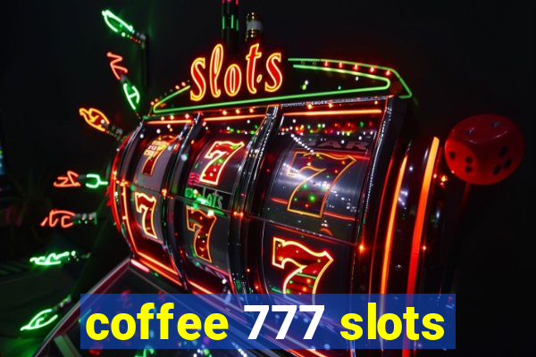 coffee 777 slots